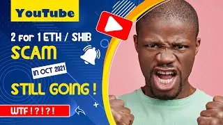 The YouTube 2 for 1 ETH & SHIB scam is still going in October 2021???