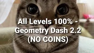 All Levels 100% - Geometry Dash 2.2 (NO COINS)