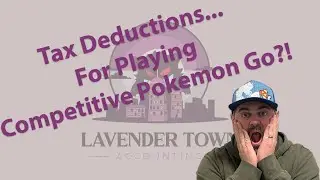 Tax Deductions... For Playing Competitive Pokemon Go?!