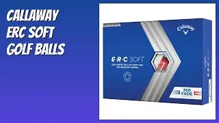 REVIEW (2026): Callaway ERC Soft Golf Balls. Features