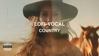 Chill Lofi Vocal Mix - Study Music- Club - Cafe - Country Lofi