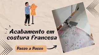 Como fazer acabamento com *COSTURA FRANCESA* sem Overloque