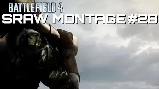SRAW Montage #28 1080p60 - Battlefield 4