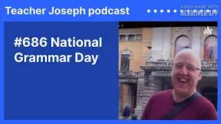 #686 National Grammar Day | Teacher Joseph podcast