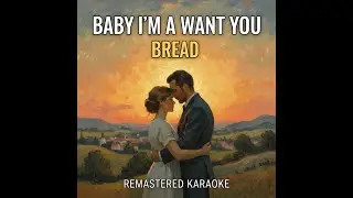 Baby I'm-a Want You - Bread | Premium Remastered Karaoke | Studio Quality HD