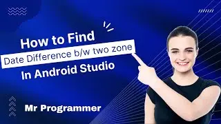 Date Difference in two Zone Time in Android Studio || Mr Programmer