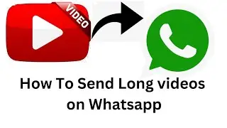 Whatsapp Par Lambi Video Kaise Bheje | How To Send Large Video On Whatsapp