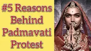 5 Reasons Behind Padmavati Protest | Hindi -Urdu |