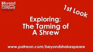 The Taming of a Shrew | First Look, part 1 (Beyond Shakespeare Exploring Session)
