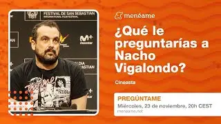Soy Nacho Vigalondo, cineasta. Pregúntame