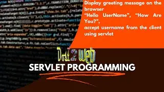 Program 8- Java program to display greeting message on the browser using Servlet | BIS402