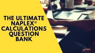 The Ultimate NAPLEX Calculations Question Bank - RxCalculations