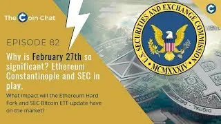 Why is February 27th so Significant? Ethereum Constantinople and SEC in Play