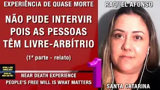 1/2 - Não pude intervir – EQM de Raquel Afonso | Experiência de Quase Morte | NDE