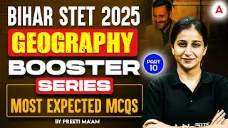 Bihar STET 2025 Geography Classes | STET Geography PYQ's & Expected Questions By Preeti Ma'am