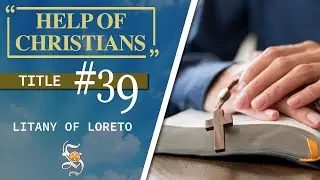 Litany of Loreto, Title 39: HELP OF CHRISTIANS