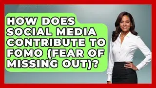 How Does Social Media Contribute To FOMO (Fear Of Missing Out)? - Inside Body Image