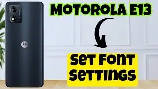 How to Set Font Settings || Set Font Style Motorola E13