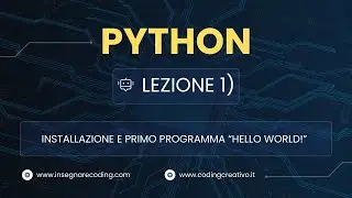 Corso Python: Lezione 1 - Installazione e Primo Programma Hello World in Python