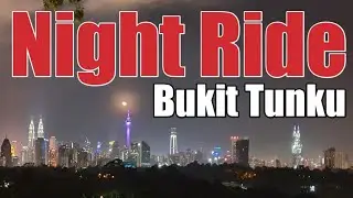BUKIT TUNKU Kuala Lumpur Malaysia | Night Ride