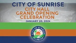 Sunrise City Hall Grand Opening Celebration at 10770 W Oakland Park Blvd