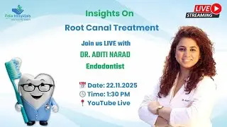 Insights on Root Canal Ttreatment | Dr. Aditi Narad | Felix Hospital