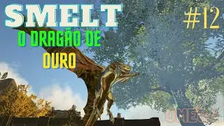 ARK OMEGA#12 SMELT O DRAG&Atilde;O UNIQUE MUITO LINDO, DOMAMOS MUITAS CRIATURAS