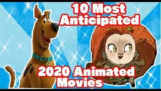 Top 10 Anticipated Animated Movies of 2020