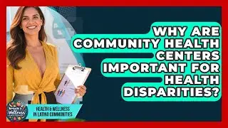 Why Are Community Health Centers Important For Health Disparities?