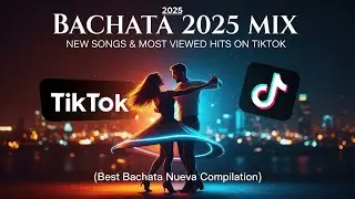 📱 Bachata 2025 Mix: New Songs & Most Viewed Hits on TikTok (Best Bachata Nueva Compilation) 🎵