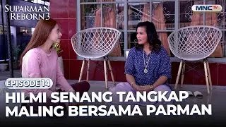 Hilmi Merasa Senang Ikut Menangkap Maling Bersama Parman| SUPARMAN REBORN 3 | EPS. 14