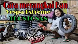 Tutorial Menyusun dan merakit Ban Trontonan Vespa Extreme