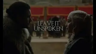Leave It Unspoken || Daenerys Targaryen & Jon Snow [Jonerys]