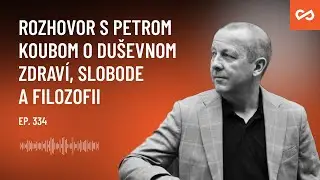 334. Du&scaron;a je na&scaron;a sloboda odstupu (rozhovor s filozofom Petrom Koubom)
