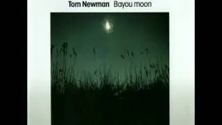 TOM NEWMAN   Moonrise   BAYOU MOON