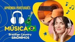 Learn Portuguese with Brazilian Country Music Sin&ocirc;nimos!