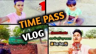 TIME PASS VLOG // हमारी भी क्या Life होती हैं यार //🔥🔥