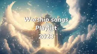 Worship songs 2023 (Playlist)