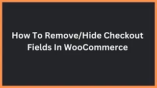 How To Remove Checkout Fields with a plugin