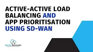 How we use SD-WAN to provide Active-Active Load Balancing and App Prioritisation for branch Sites?