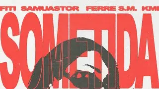 Kmi , Samuastor , Fiti , Ferre S.M. - SOMETIDA (Official Video)