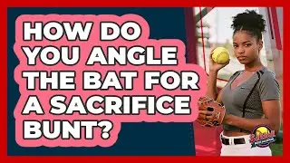 How Do You Angle The Bat For A Sacrifice Bunt?