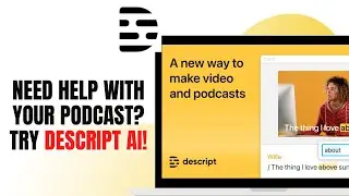 NEED HELP WITH YOUR PODCAST ? TRY DESCRIPT AI!