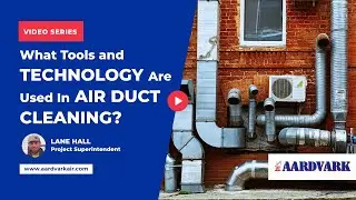 What Tools and Technologies Are Used in Modern Air Duct Cleaning Services? | Aardvark Services