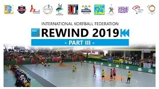 IKF Rewind 2019 (Part III) - International Korfball Federation