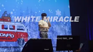 [ WONHO 원호 💙 ] 220730_ WENEE 1st FANMEETING_ OHHOHO TRIP _ 2PM _ l WHITE MIRACLE + ENDING l
