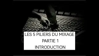LES 5 PILIERS DU MIXAGE _ PARTIE 1 _ INTRODUCTION, TUTORIEL EN BAMBARA