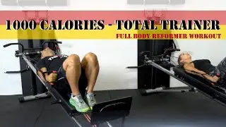 1000 Calorie Reformer TOTAL TRAINER Workout with Static Stretching