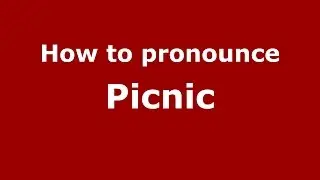 How to pronounce Picnic (American English/US) - PronounceNames.com