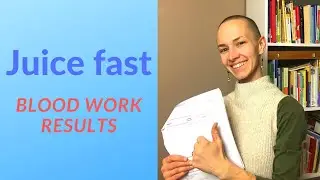 Juice fast blood work results